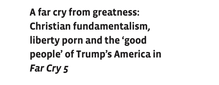 Peer-Reviewed Article Published in European Journal of American Culture – “A Far Cry from Greatness: Christian Fundamentalism, Liberty Porn, and the ‘Good People’ of Trump’s America in Far Cry 5″