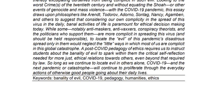 Peer-Reviewed Publication: “Post-COVID Pedagogy and Ethics: A Call to Teach the Banality of Evil.” The CEA Mid-Atlantic Review, vol. 29, 2021, pp. 39-51.